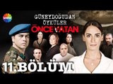 Güneydoğu'dan Öyküler: Önce Vatan 11.Bölüm