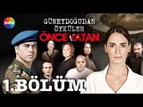Güneydoğu'dan Öyküler: Önce Vatan 1.Bölüm