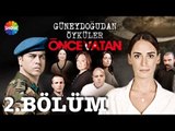 Güneydoğu'dan Öyküler: Önce Vatan 2.Bölüm