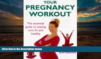 Read Online Your Pregnancy Workout: The Essential Guide to Staying Firm, Fit and Healthy Emma