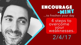 Encourage-Mint ... 4 step to overcome your weaknesses.