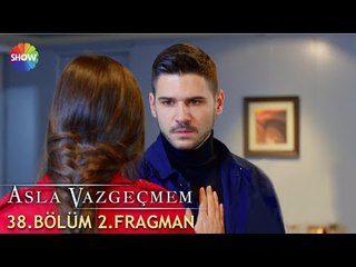 Asla Vazgeçmem 38.Bölüm 2.Fragman ᴴᴰ