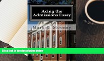 BEST PDF  Acing the Admissions Essay: A How-to Guide For Writing Your College Admissions Essay