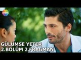 Gülümse Yeter 2.Bölüm 2.Fragmanı