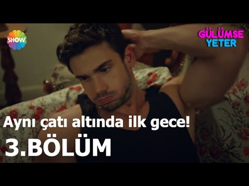 Gülümse Yeter 3.Bölüm | Aynı çatı altında ilk g...