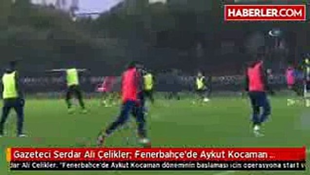 Fenerbahçe'de Aykut Kocaman Operasyonu Başladı