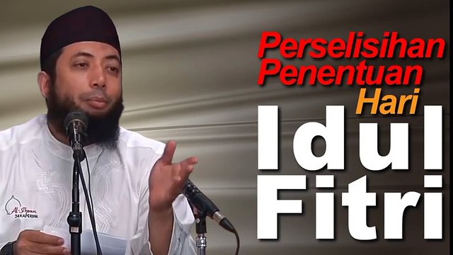 Perselisihan Penentuan Hari Raya Idul Fitri. DR Khalid Basalamah MA
