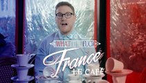 What The Fuck France - Episode 17 - Le café - CANAL+