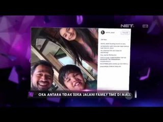 Oka Antara tidak suka jalani family time di mall