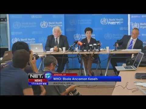 WHO Nyatakan Virus Ebola Sebagai Ancaman Bagi Kesehatan Dunia -NET17