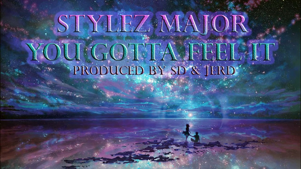 Stylez Major- You Gotta Feel It ( Prod. By SD & JERD) OFFICIAL AUDIO #HipHop #Pop-jRZEEk9WZDE