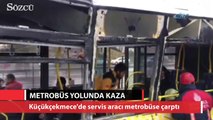 Servis aracı metrobüse çarptı