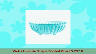 Vietri Incanto Stripe Footed Bowl 575 D 7a437e3a