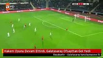 Hakem Oyunu Devam Ettirdi, Galatasaray Ofsayttan Gol Yedi