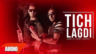 Tich Lagdi (Full Audio Song) | Jazzy B | Punjabi Audio Songs