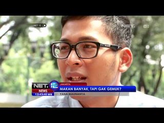 Yana Mau Nanya - Makan Terus Tapi Tidak Juga Gendut -NET12
