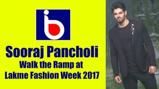 Sooraj Pancholi Walks The Ramp At Lakme Fashion Week 2017