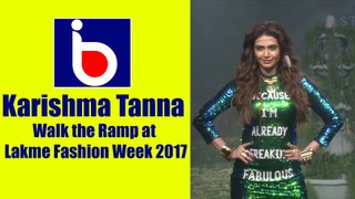 Karishma Tanna Walks the Ramp At  Lakme Fashion Week 2017