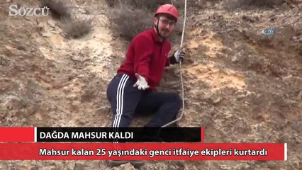 Dağda mahsur kalan gencin sözleri güldürdü