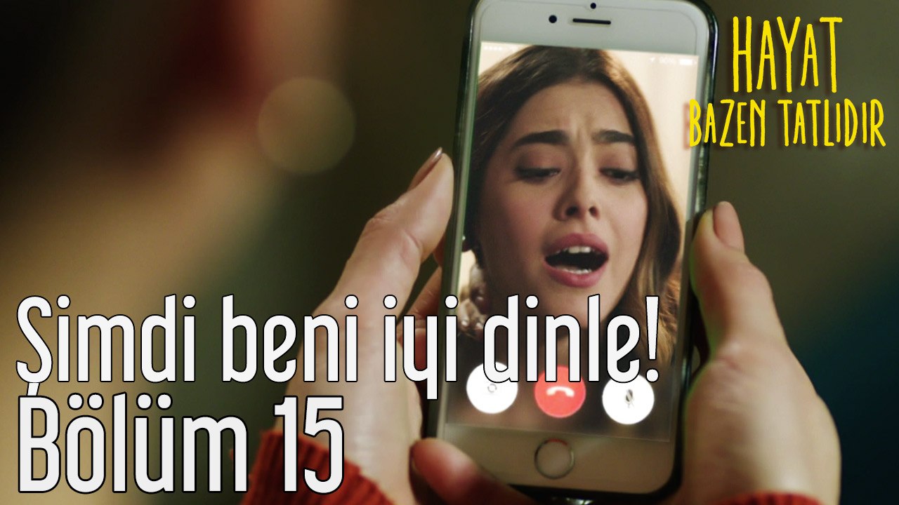 Hayat Bazen Tatlıdır 15. Bölüm Şimdi Beni İyi Dinle Dailymotion Video
