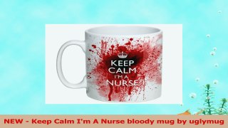 NEW  Keep Calm Im A Nurse bloody mug by uglymug 47a2ffb0