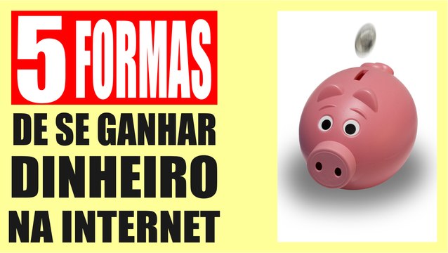 5 Formas de ganhar dinheiro na internet - Renda Extra