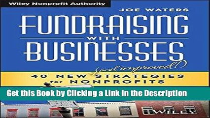 Download Book [PDF] Fundraising with Businesses: 40 New (and Improved!) Strategies for Nonprofits