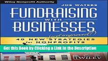 Download Book [PDF] Fundraising with Businesses: 40 New (and Improved!) Strategies for Nonprofits