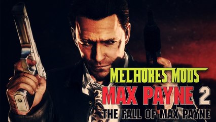 Max Payne 2 - Os Melhores Mods!