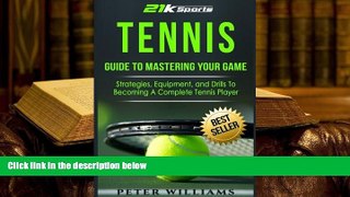 Download [PDF]  Tennis: Guide to Mastering Your Game- Strategies, Equipment, and Drills To