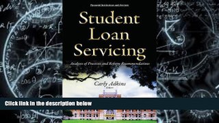 Read Online Student Loan Servicing: Analyses of Practices and Reform Recommendations (Financial