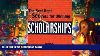 Read Online The Best Kept Secrets for Winning Scholarships Read The New Book