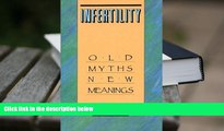 PDF [DOWNLOAD] Infertility: Old Myths, New Meanings FOR IPAD
