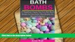 DOWNLOAD [PDF] Bath Bombs: 47 Magnificent Organic Non-Toxic Bath Bomb Recipes For Stress Relief,
