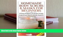 READ book Homemade Body Scrubs   Masks  for Beginners Lindsey P Pre Order