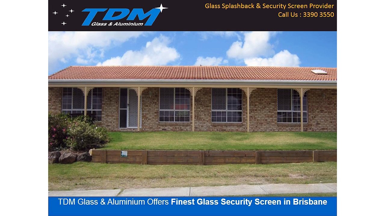 TDM Glass & Aluminium Offers Finest Glass Security Screen in Brisbane