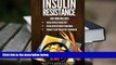 BEST PDF  Insulin Resistance: 2 Insulin Resistance Manuscripts (Contain over 100+ recipes) + BONUS