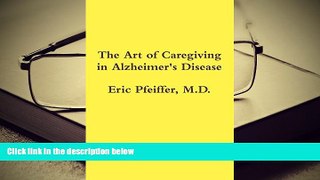 PDF [DOWNLOAD] The Art of Caregiving in Alzheimer s Disease BOOK ONLINE