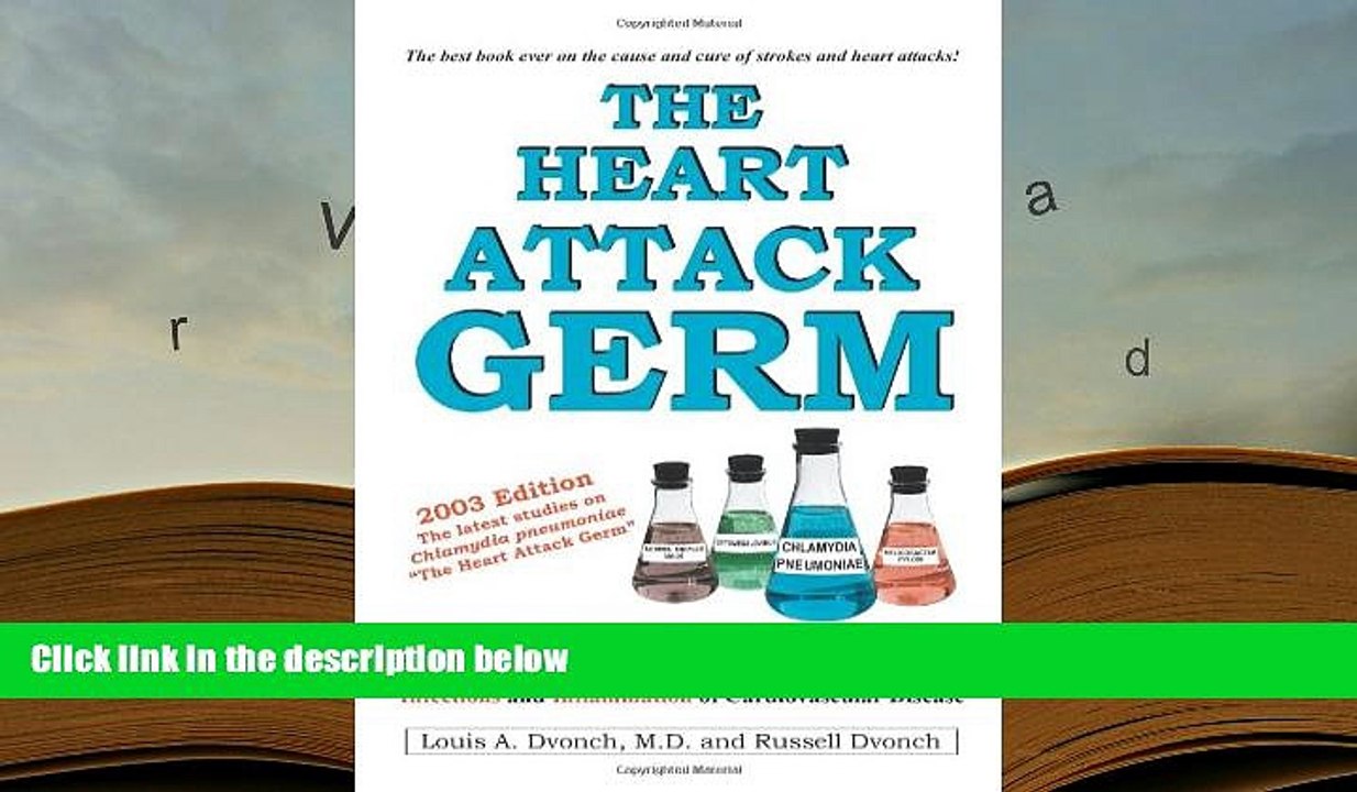 BEST PDF  The Heart Attack Germ:  Prevent Strokes, Heart Attacks and the Symptoms of Alzheimer s
