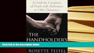 PDF [DOWNLOAD] The Handholder s Handbook: A Guide for Caregivers of People with Alzheimer s or
