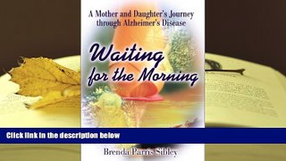 PDF [DOWNLOAD] Waiting for the Morning: A Mother and Daughter s Journey through Alzheimer s