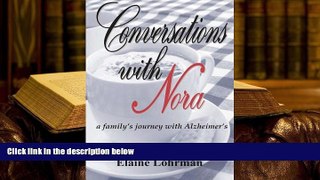 BEST PDF  Conversations with Nora: A Family s Journey with Alzheimer s BOOK ONLINE