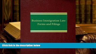 PDF [FREE] DOWNLOAD  Business Immigration Law: Forms and Filings (Employment Law Series) BOOK