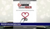 Audiobook  Goodbye Smoking Welcome Health: (Quit smoking,Stop smoking,Smoking quitting) Full Book