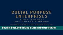 Read Ebook [PDF] Social Purpose Enterprises: Case Studies for Social Change Epub Online