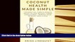 PDF [FREE] DOWNLOAD  Coconut Health Made Simple: Coconut Oil Cures   Health Hacks to Lose Weight,
