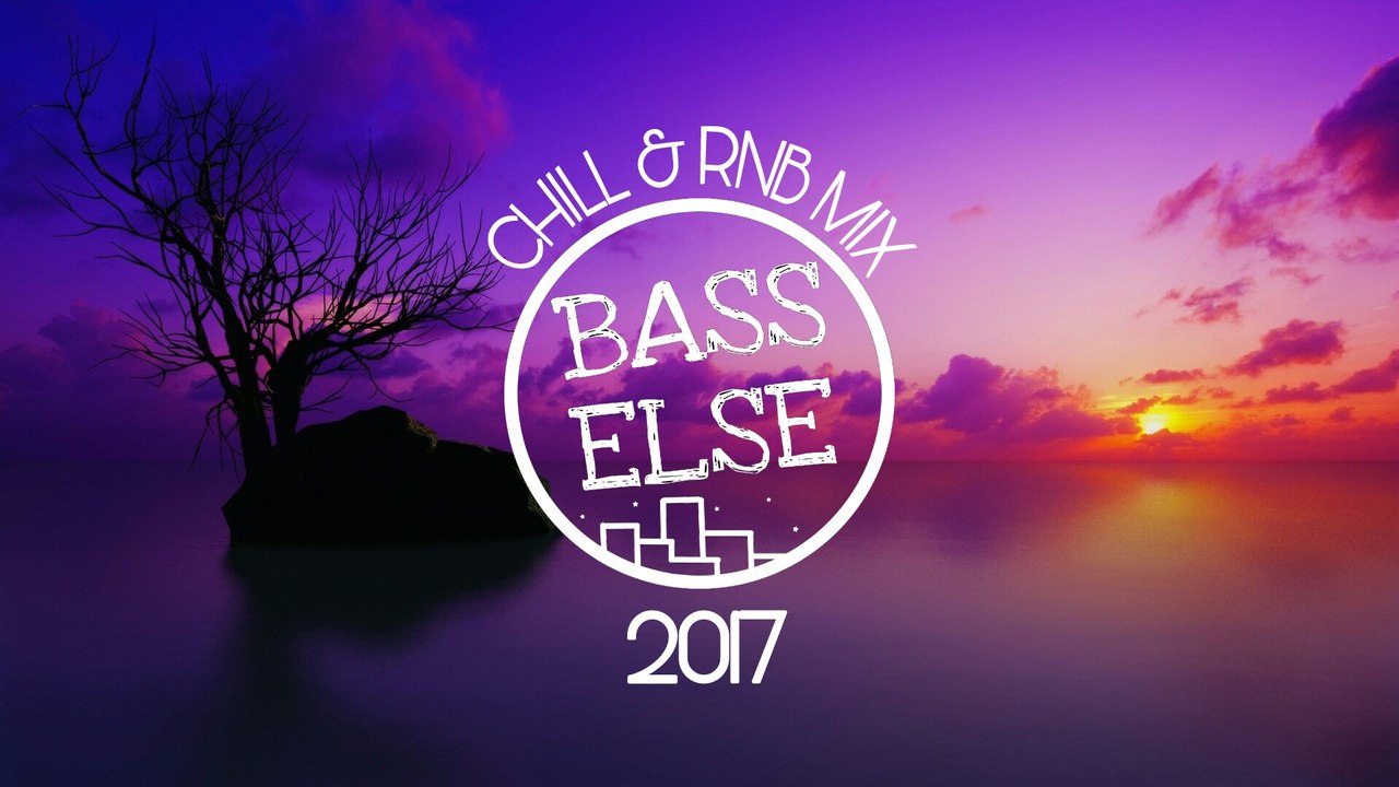 Chill & RnB Mix 2017 [BassElse Exclusive]