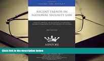 BEST PDF  Recent Trends in National Security Law, 2015 ed.: Leading Lawyers on Balancing US