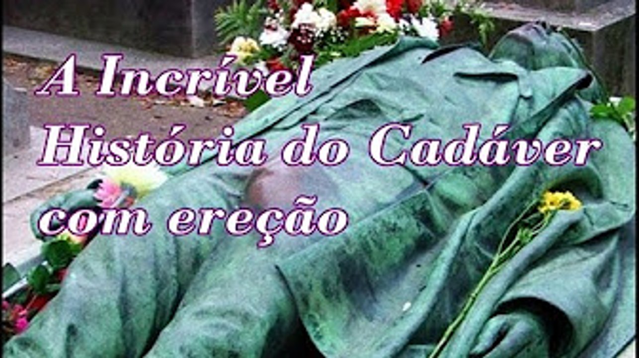 A Incrível História do cadáver com ereção