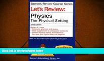 PDF [FREE] DOWNLOAD  Let s Review Physics-The Physical Setting (Barron s Review Course Series)